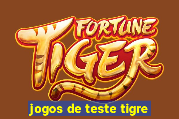 jogos de teste tigre